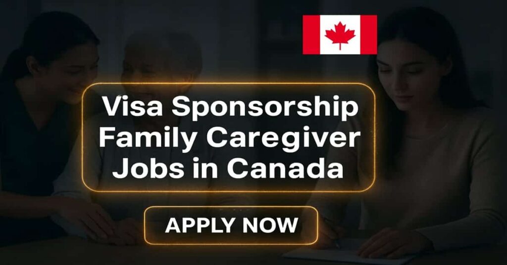 Visa Sponsorship Family Caregiver Jobs in Canada