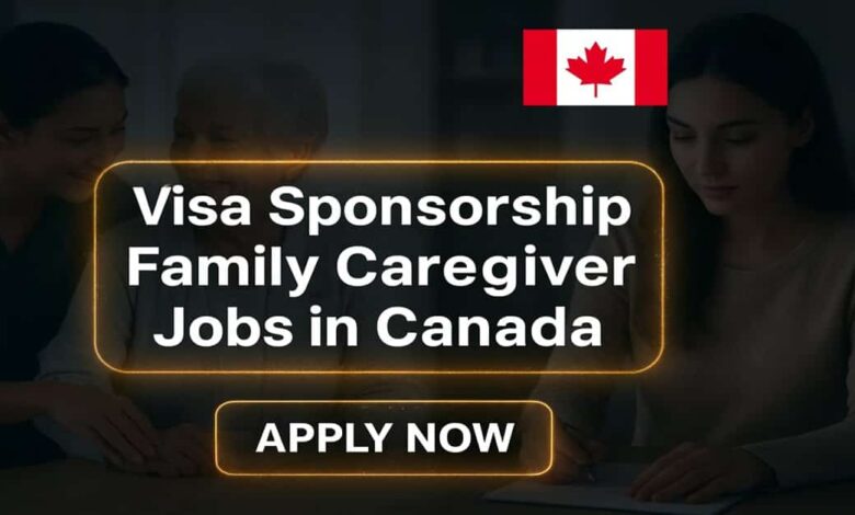 Visa Sponsorship Family Caregiver Jobs in Canada