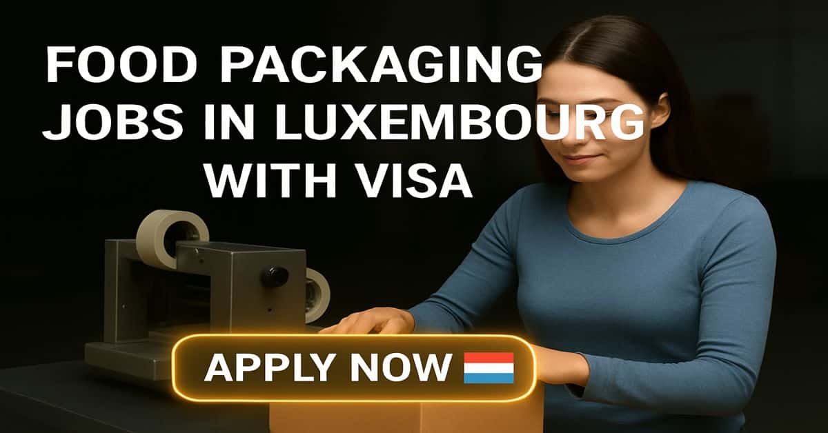 Food Packaging Jobs in Luxembourg with Visa