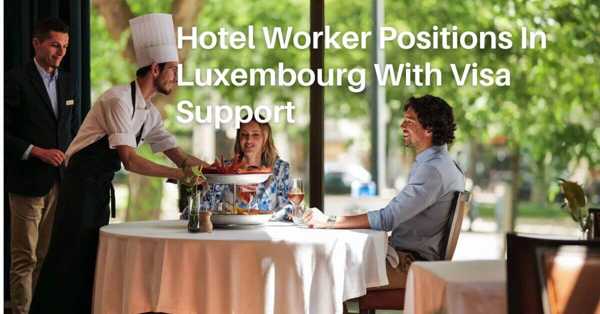 Hotel Worker Positions In Luxembourg With Visa Support
