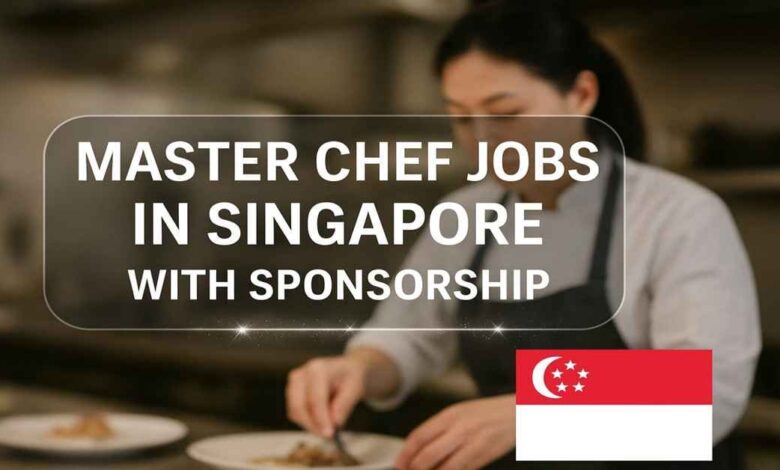 Master Chef Jobs in Singapore with Sponsorship