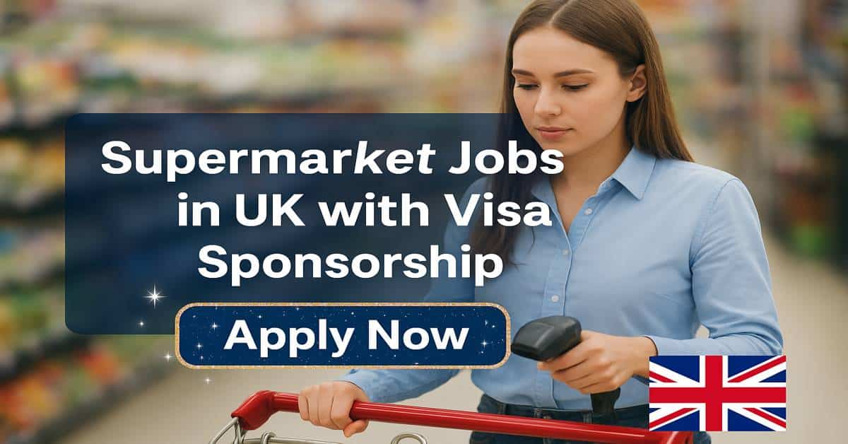 Supermarket Jobs in UK with Visa Sponsorship