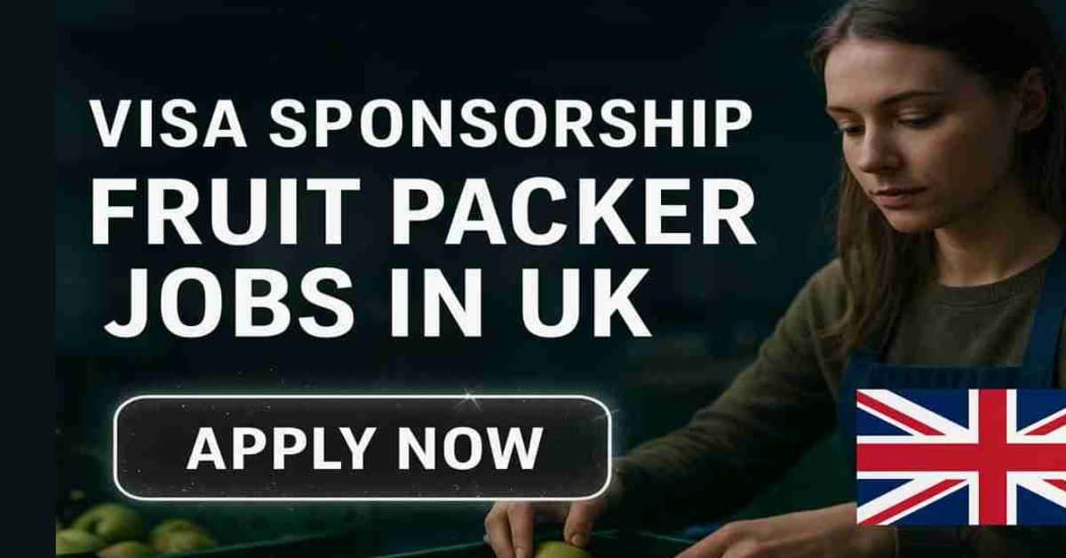 Visa Sponsorship Fruit Packer Jobs in UK