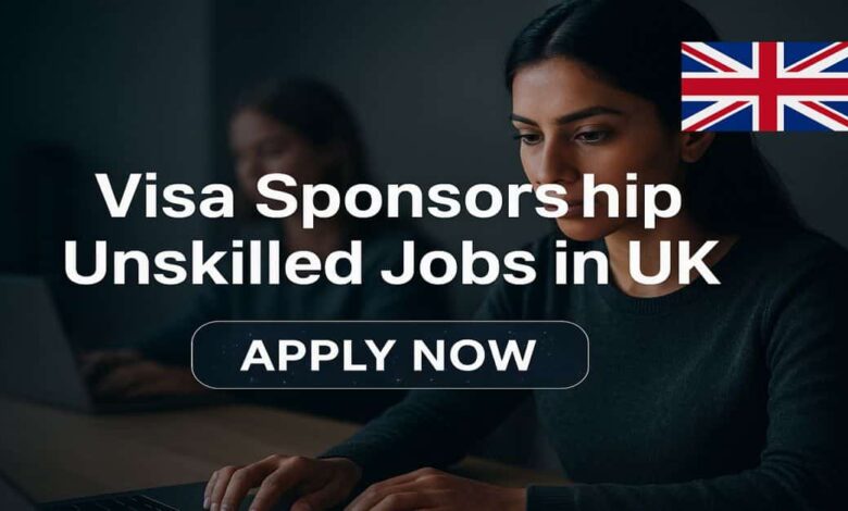 Visa Sponsorship Unskilled Jobs in UK