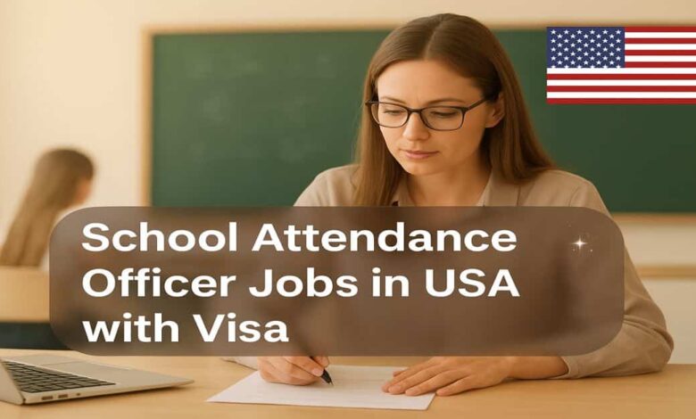 School Attendance Officer Jobs in USA with Visa
