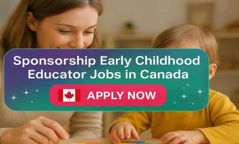 Sponsorship Early Childhood Educator Jobs in Canada