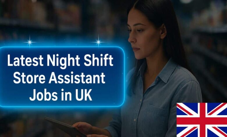 Latest Night Shift Store Assistant Jobs in UK