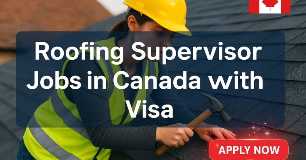Roofing Supervisor Jobs in Canada with Visa