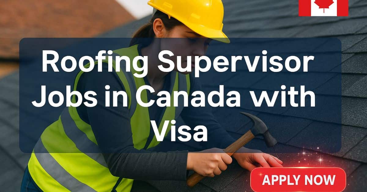 Roofing Supervisor Jobs in Canada with Visa