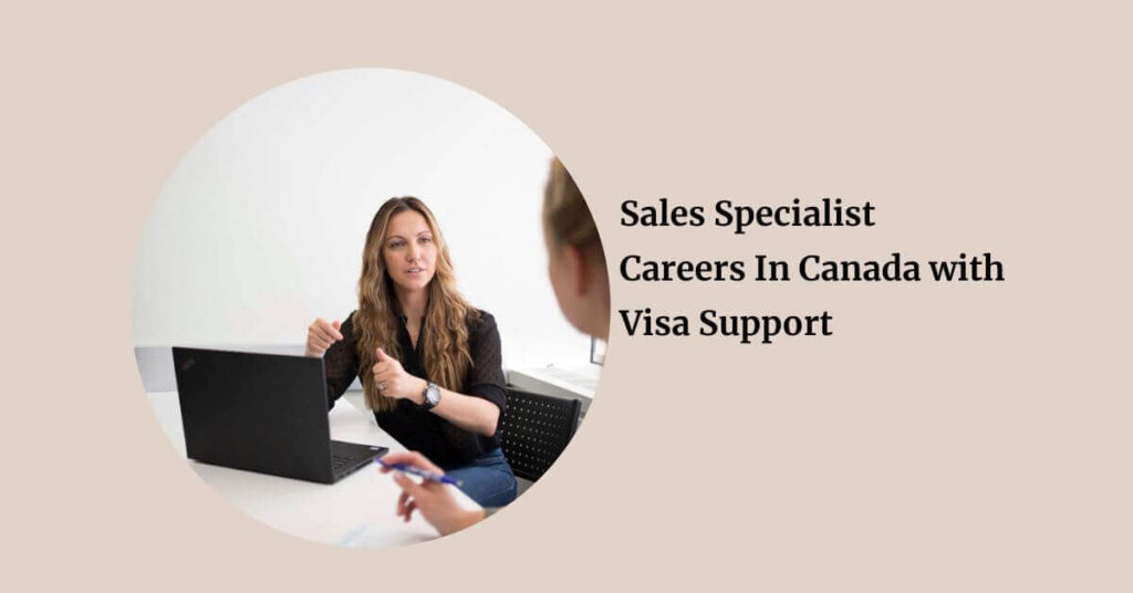 Sales Specialist Careers In Canada with Visa Support