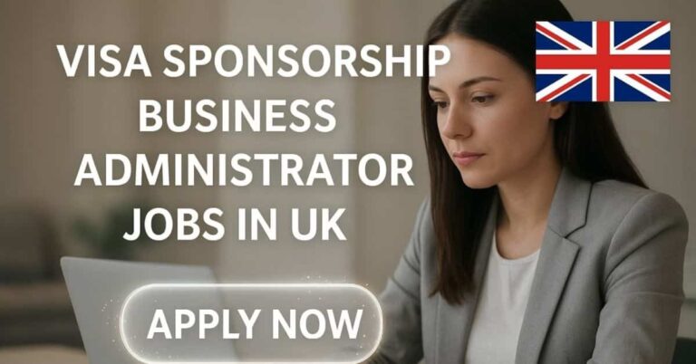 Visa Sponsorship Business Administrator Jobs in UK